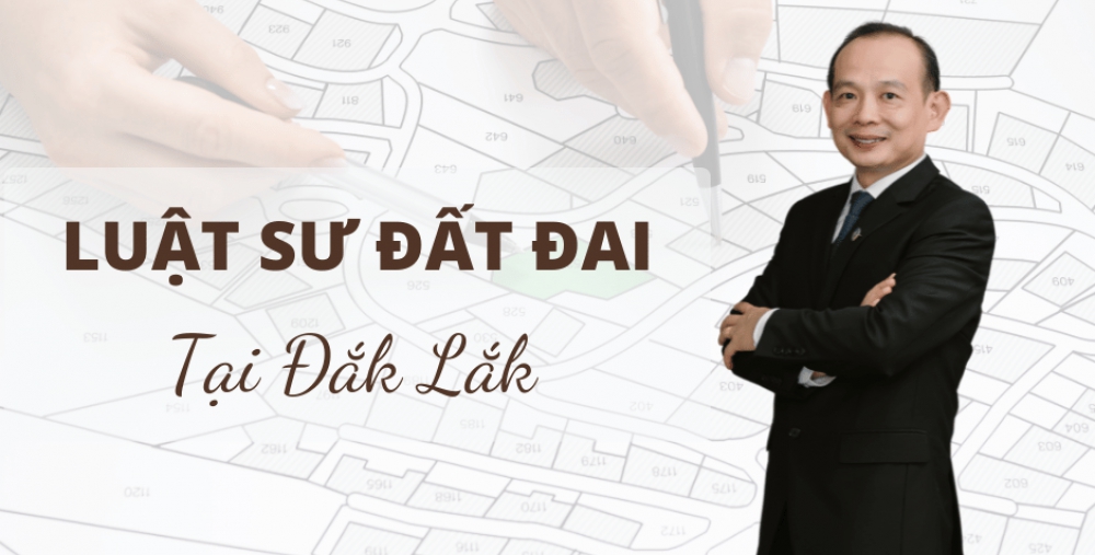 LUẬT SƯ ĐẤT ĐAI TẠI ĐẮK LẮK