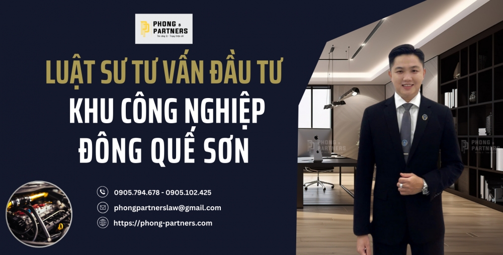 LUẬT SƯ TƯ VẤN ĐẦU TƯ VÀO KHU CÔNG NGHIỆP ĐÔNG QUẾ SƠN - QUẢNG NAM