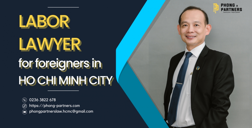 LABOR LAWYER FOR FOREIGNERS IN HO CHI MINH CITY