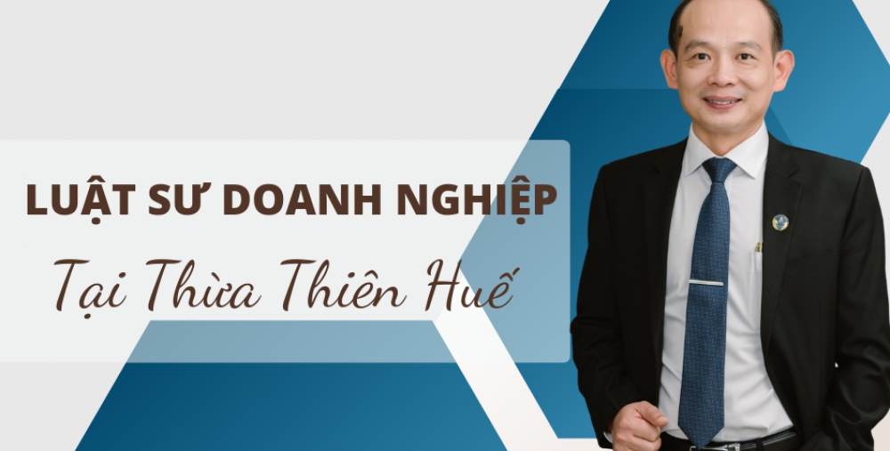 LUẬT SƯ DOANH NGHIỆP TẠI THỪA THIÊN HUẾ