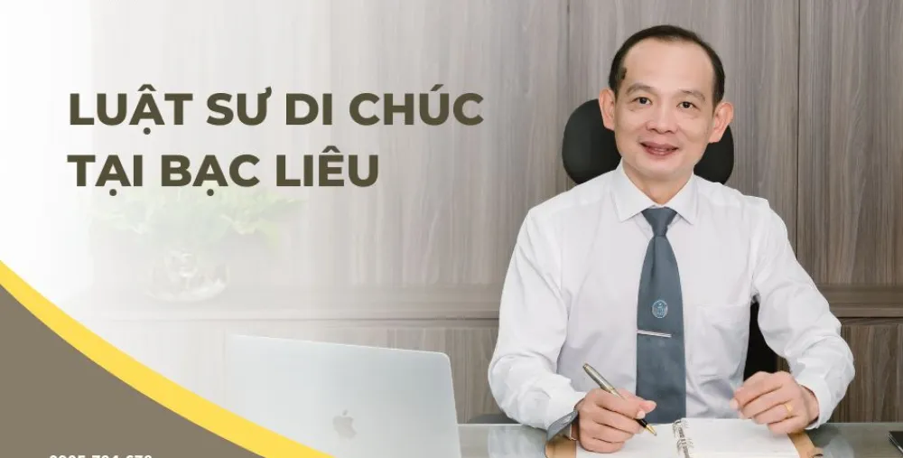 LUẬT SƯ DI CHÚC TẠI BẠC LIÊU