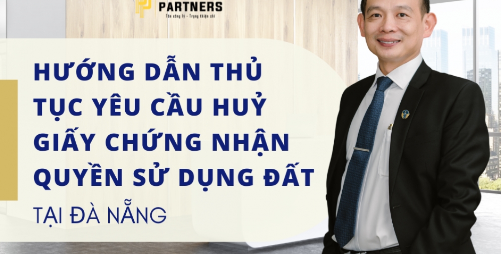 HƯỚNG DẪN THỦ TỤC YÊU CẦU HỦY GIẤY CHỨNG NHẬN QUYỀN SỬ DỤNG ĐẤT TẠI ĐÀ NẴNG