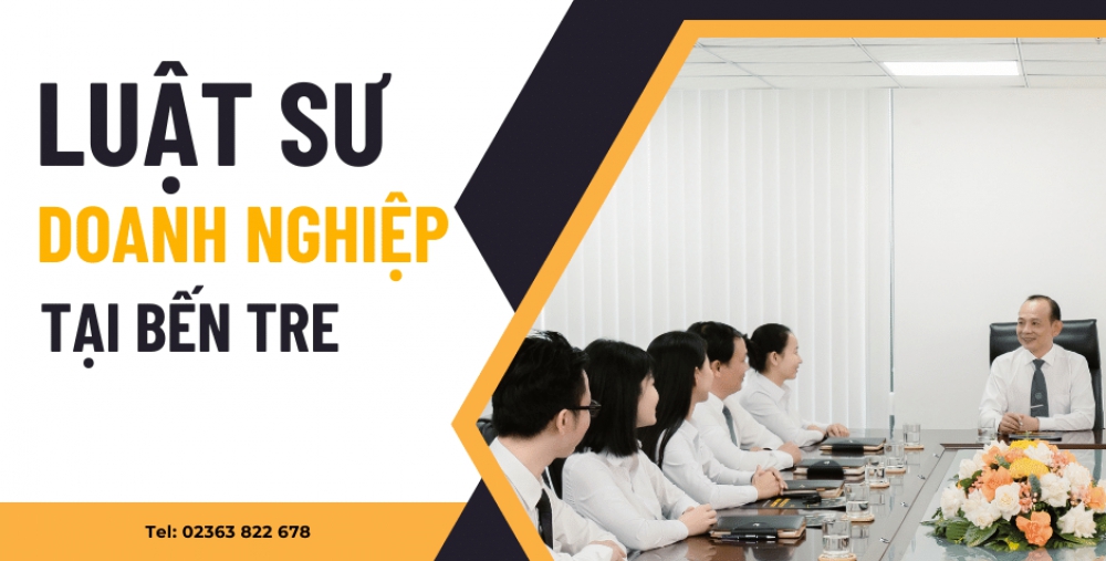 LUẬT SƯ DOANH NGHIỆP TẠI BẾN TRE