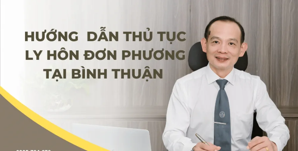 HƯỚNG DẪN THỦ TỤC LY HÔN ĐƠN PHƯƠNG TẠI BÌNH THUẬN