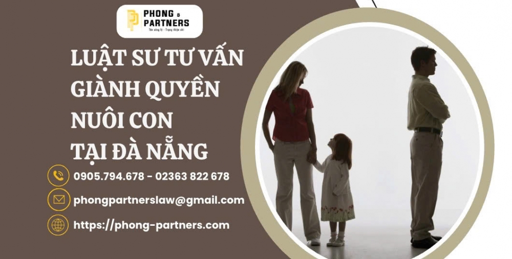 LUẬT SƯ TƯ VẤN TRANH CHẤP GIÀNH QUYỀN NUÔI CON TẠI ĐÀ NẴNG
