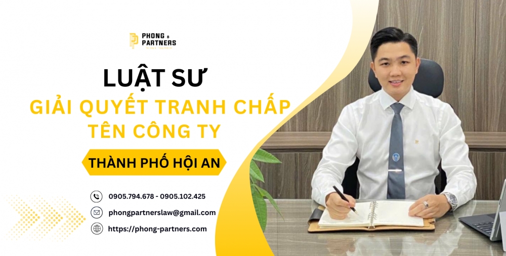 LUẬT SƯ GIẢI QUYẾT TRANH CHẤP TÊN CÔNG TY THÀNH PHỐ HỘI AN