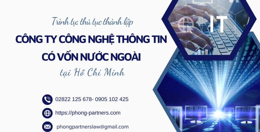 TRÌNH TỰ, THỦ TỤC THÀNH LẬP CÔNG TY CÔNG NGHỆ THÔNG TIN (CNTT) CÓ VỐN NƯỚC NGOÀI TẠI THÀNH PHỐ HỒ CHÍ MINH