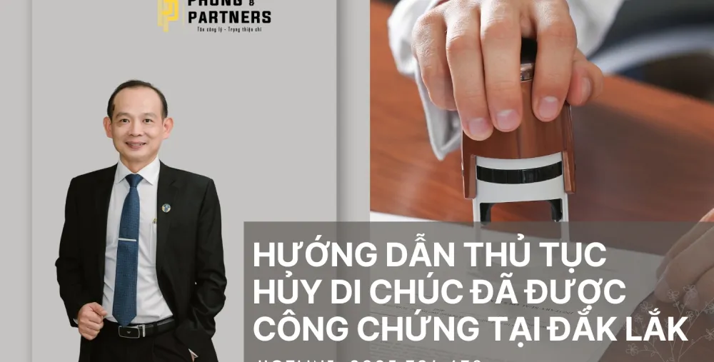 HƯỚNG DẪN THỦ TỤC HỦY DI CHÚC ĐÃ ĐƯỢC CÔNG CHỨNG TẠI ĐẮK LẮK