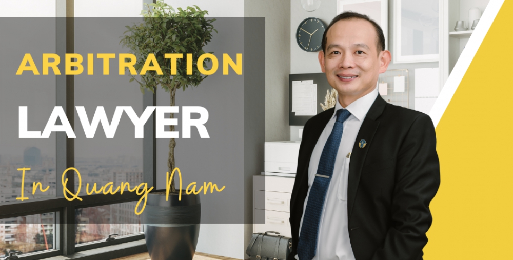 ARBITRATION LAWYER IN QUANG NAM
