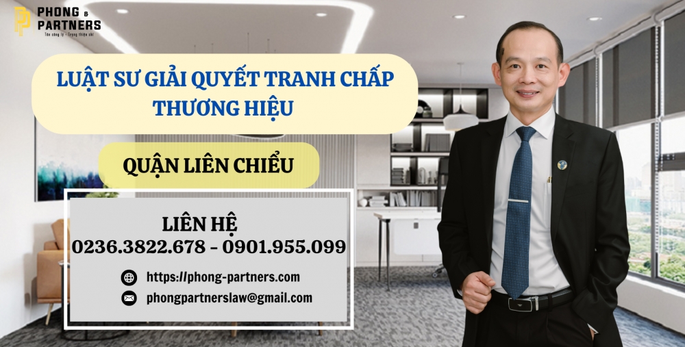 LUẬT SƯ GIẢI QUYẾT TRANH CHẤP THƯƠNG HIỆU QUẬN LIÊN CHIỂU, ĐÀ NẴNG