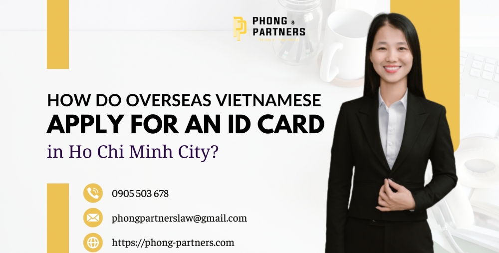 HOW DO OVERSEAS VIETNAMESE APPLY FOR AN ID CARD IN HO CHI MINH CITY?