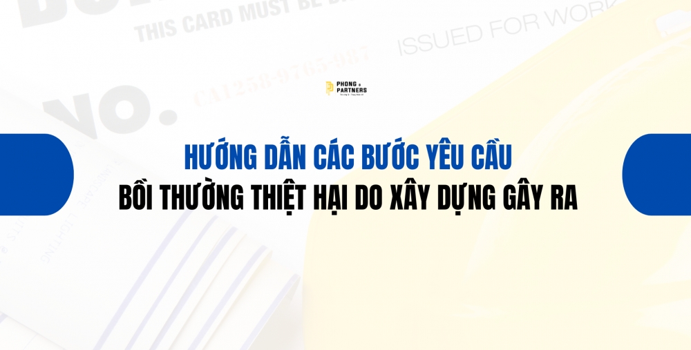 HƯỚNG DẪN CÁC BƯỚC YÊU CẦU BỒI THƯỜNG THIỆT HẠI DO XÂY DỰNG GÂY RA