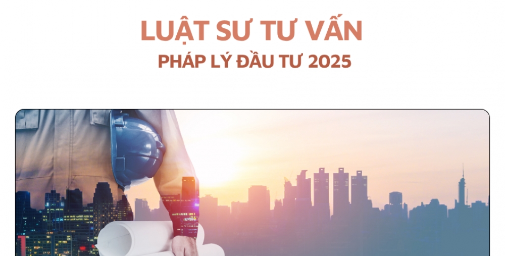 LUẬT SƯ TƯ VẤN PHÁP LÝ DỰ ÁN ĐẦU TƯ 2025