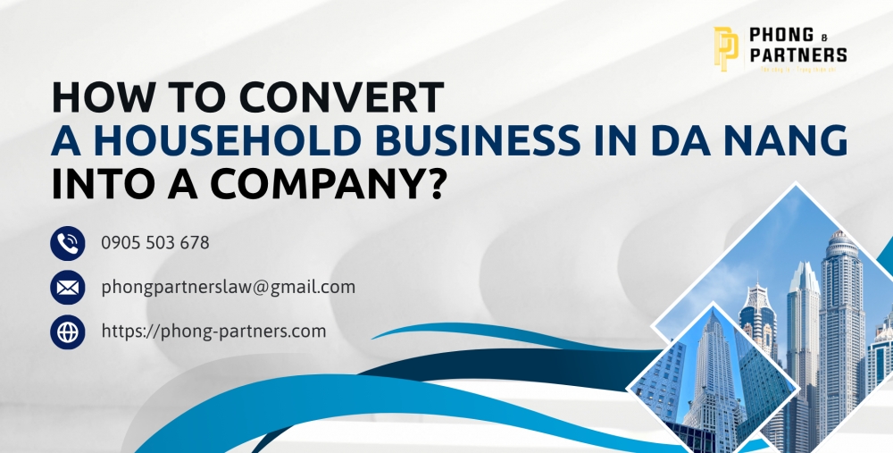 HOW TO CONVERT A HOUSEHOLD BUSINESS IN DA NANG INTO A COMPANY?