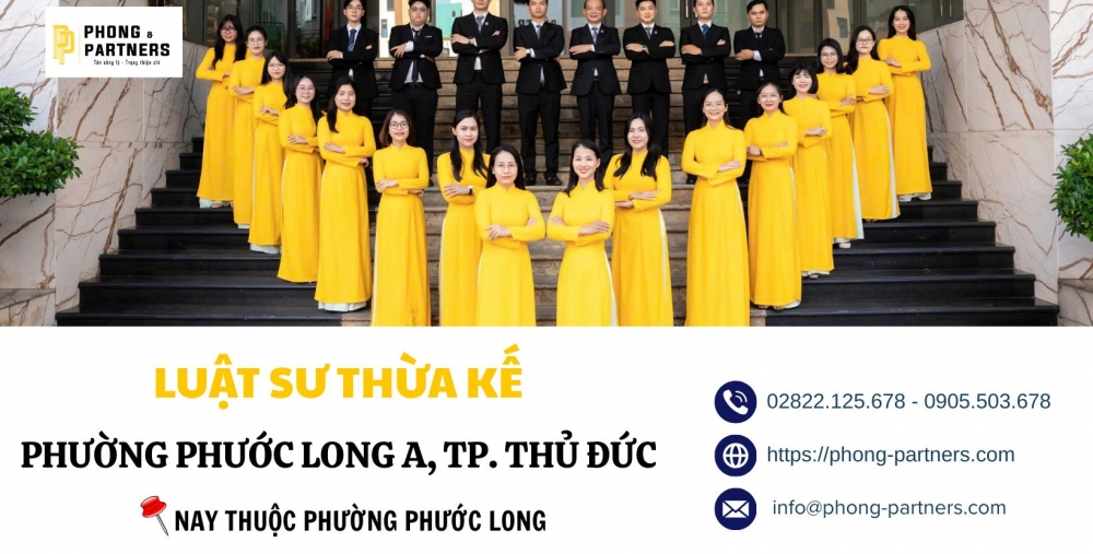 LUẬT SƯ THỪA KẾ PHƯỜNG PHƯỚC LONG A, THÀNH PHỐ THỦ ĐỨC (NAY THUỘC PHƯỜNG PHƯỚC LONG)