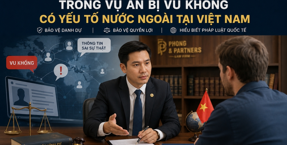 LUẬT SƯ BẢO VỆ TRONG VỤ ÁN BỊ VU KHỐNG CÓ YẾU TỐ NƯỚC NGOÀI TẠI VIỆT NAM