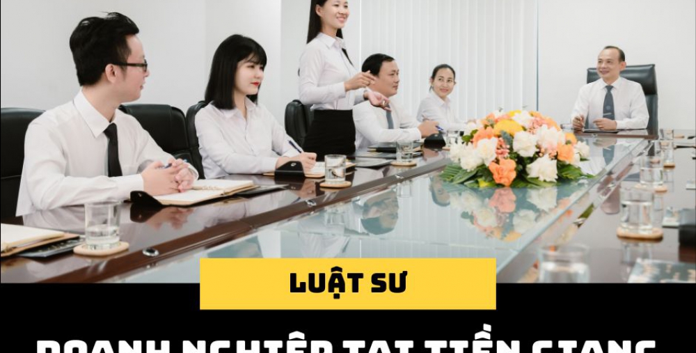 LUẬT SƯ DOANH NGHIỆP TẠI TIỀN GIANG
