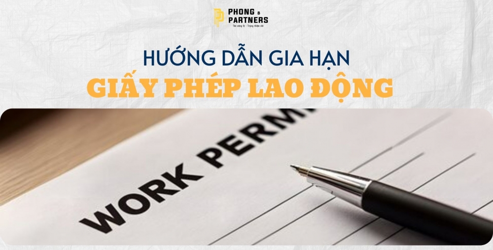HƯỚNG DẪN GIA HẠN GIẤY PHÉP LAO ĐỘNG  CHO NGƯỜI NƯỚC NGOÀI LÀM VIỆC TẠI VIỆT NAM