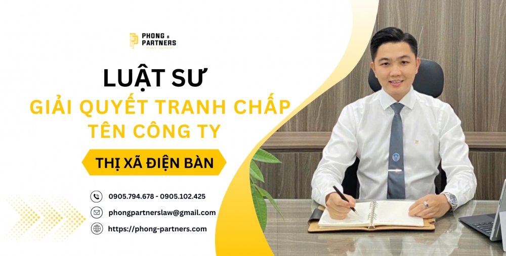 LUẬT SƯ GIẢI QUYẾT TRANH CHẤP TÊN CÔNG TY THỊ XÃ ĐIỆN BÀN