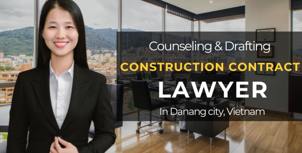 COUNSELING AND DRAFTING CONSTRUCTION CONTRACT LAWYER