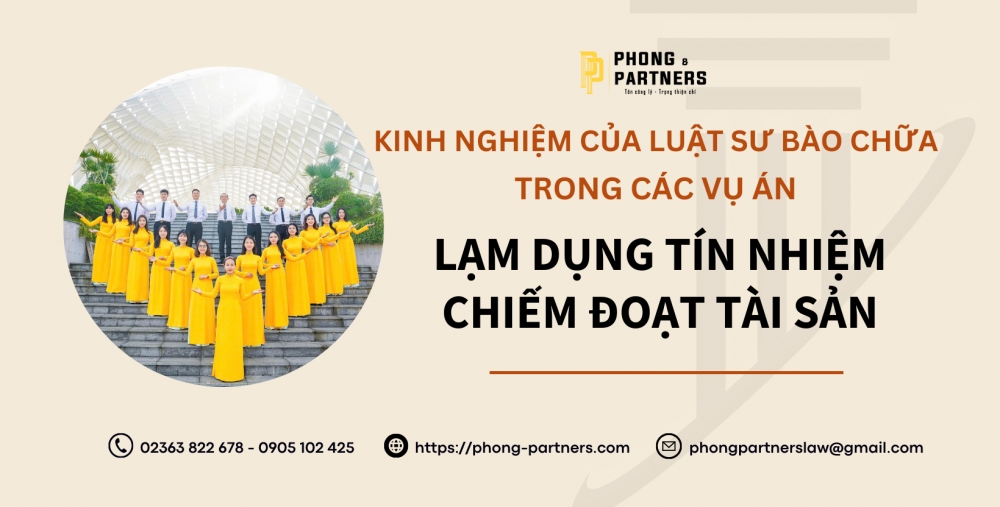 KINH NGHIỆM CỦA LUẬT SƯ BÀO CHỮA TRONG CÁC VỤ ÁN LẠM DỤNG TÍN NHIỆM CHIẾM ĐOẠT TÀI SẢN