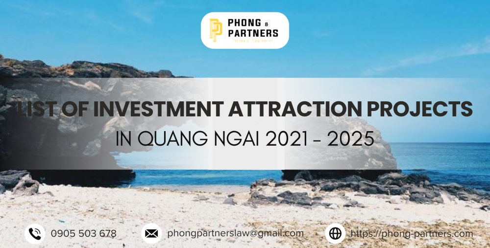 LIST OF INVESTMENT ATTRACTION PROJECTS IN QUANG NGAI 2021 - 2025