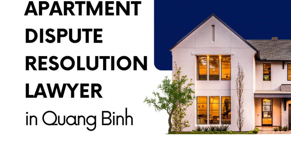 APARTMENT DISPUTE RESOLUTION LAWYER IN QUANG BINH