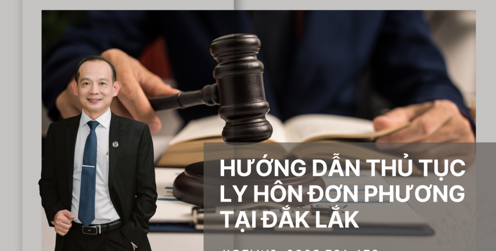 HƯỚNG DẪN THỦ TỤC LY HÔN ĐƠN PHƯƠNG TẠI ĐẮK LẮK