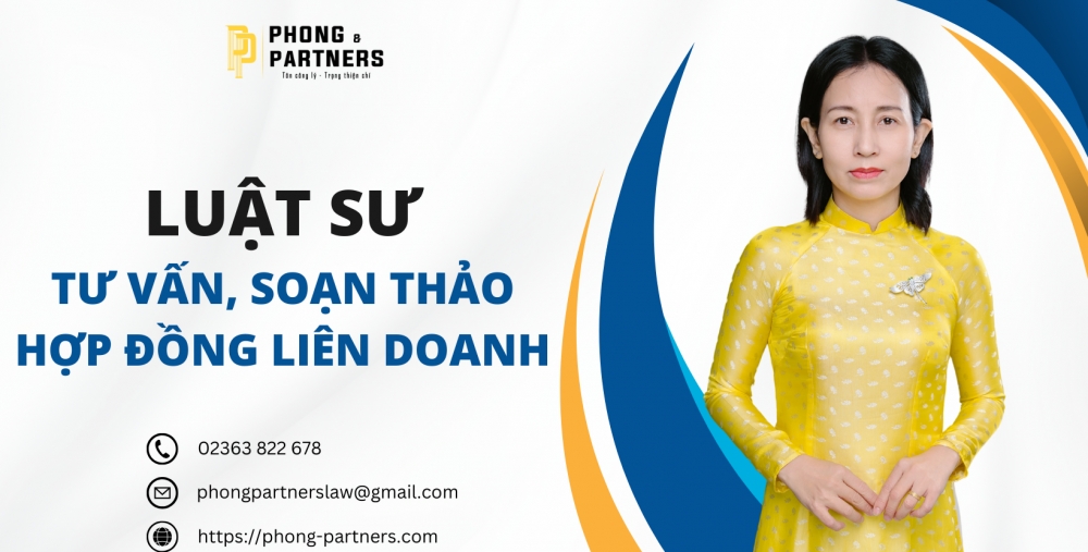 LUẬT SƯ TƯ VẤN, SOẠN THẢO HỢP ĐỒNG LIÊN DOANH