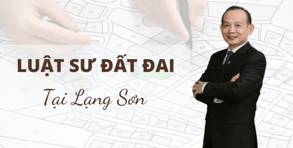 LUẬT SƯ ĐẤT ĐAI TẠI LẠNG SƠN
