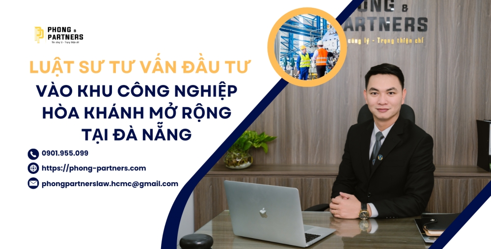 LUẬT SƯ TƯ VẤN ĐẦU TƯ VÀO KHU CÔNG NGHIỆP HÒA KHÁNH MỞ RỘNG TẠI ĐÀ NẴNG