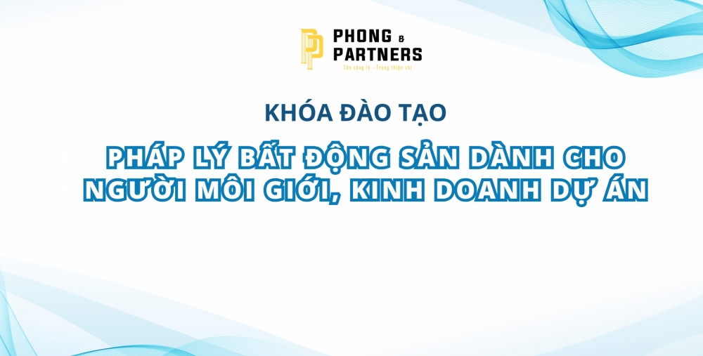 PHÁP LÝ GIAO DỊCH BẤT ĐỘNG SẢN DÀNH CHO NGƯỜI MÔI GIỚI & KINH DOANH 