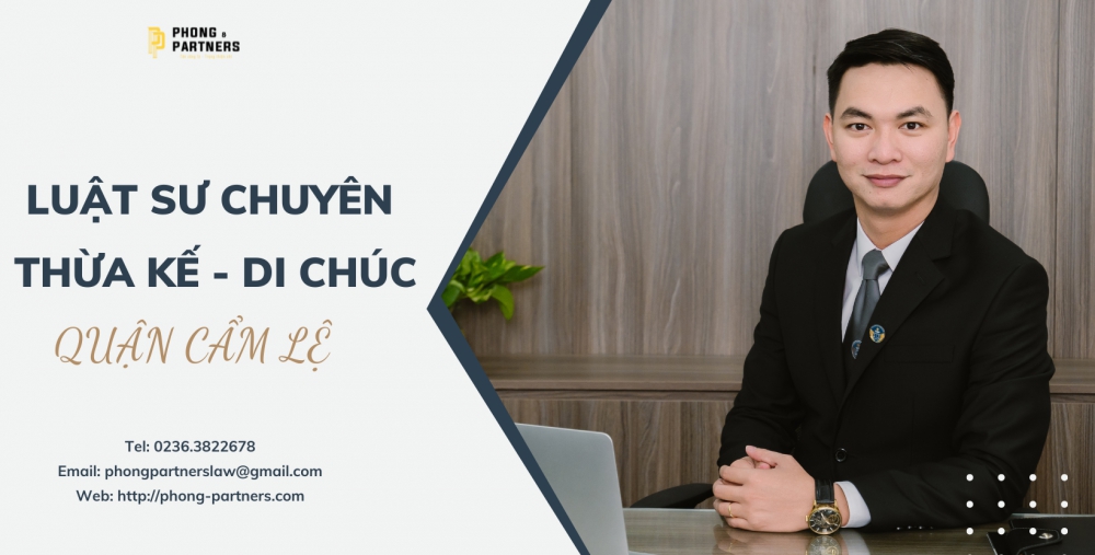 LUẬT SƯ CHUYÊN THỪA KẾ - DI CHÚC QUẬN CẨM LỆ