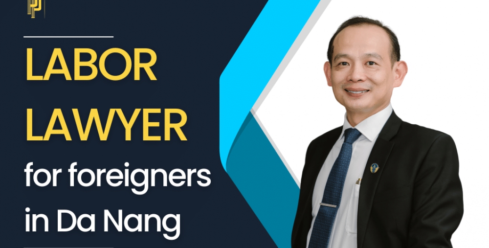 LABOR LAWYER FOR FOREIGNERS IN DA NANG 