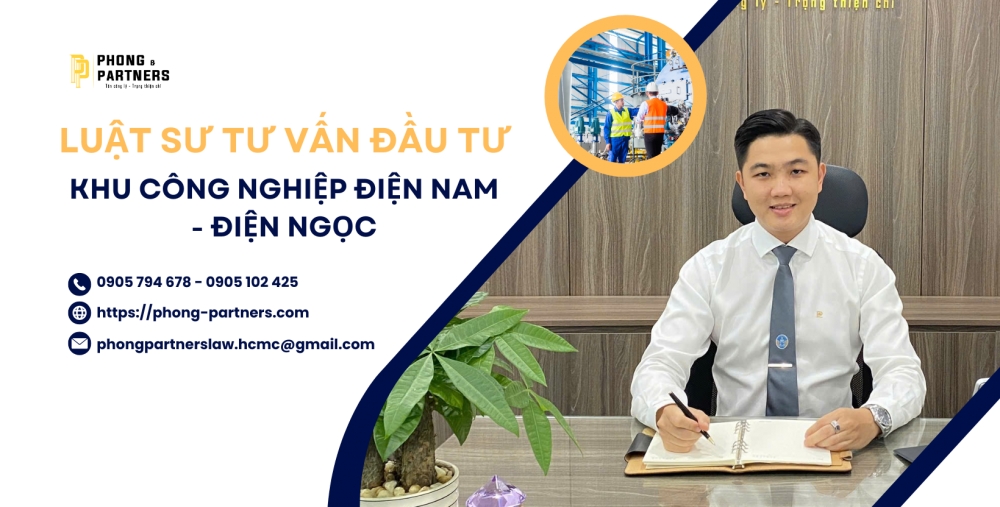 LUẬT SƯ TƯ VẤN ĐẦU TƯ VÀO KHU CÔNG NGHIỆP KHU CÔNG NGHIỆP ĐIỆN NAM - ĐIỆN NGỌC