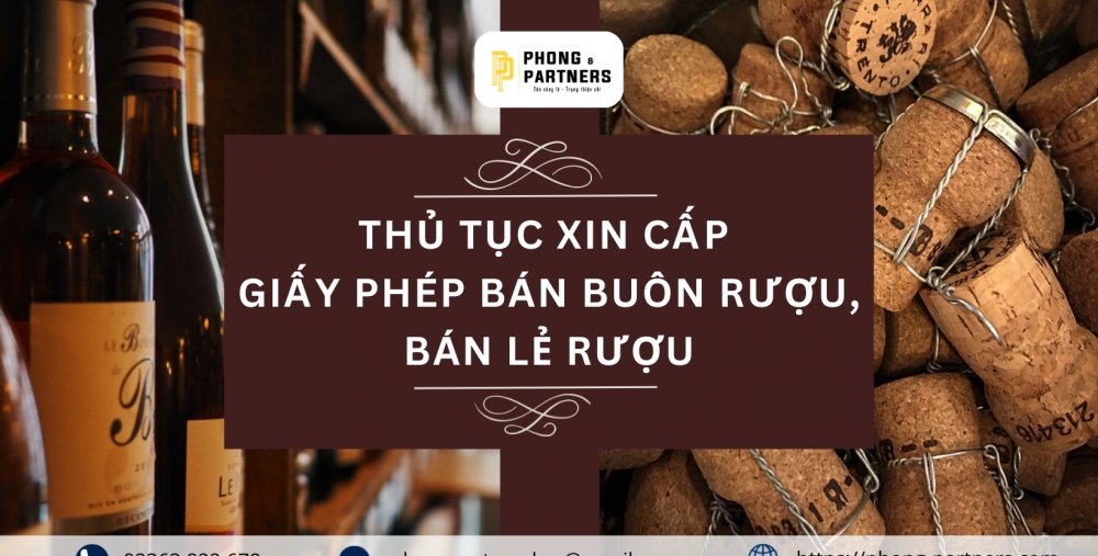 THỦ TỤC XIN CẤP GIẤY PHÉP BÁN BUÔN RƯỢU, BÁN LẺ RƯỢU