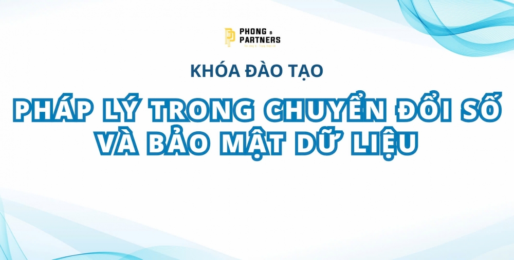 KHÓA ĐÀO TẠO: PHÁP LÝ TRONG CHUYỂN ĐỔI SỐ VÀ BẢO MẬT DỮ LIỆU