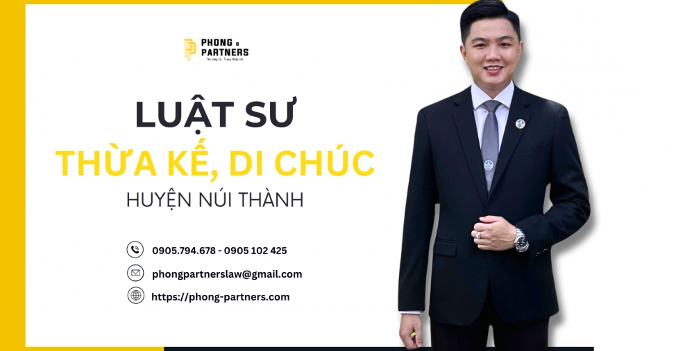 LUẬT SƯ CHUYÊN THỪA KẾ - DI CHÚC HUYỆN NÚI THÀNH