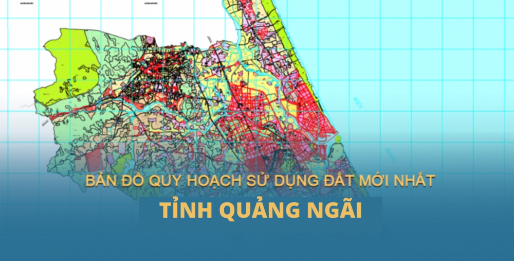 GIẢI TỎA, ĐỀN BÙ VÀ BỐ TRÍ TÁI ĐỊNH CƯ TỈNH QUẢNG NGÃI - MỚI NHẤT (2023)