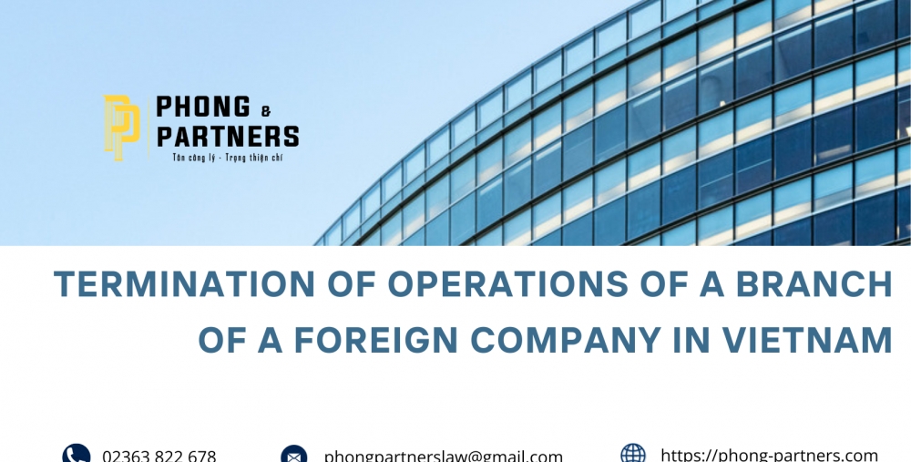 TERMINATION OF OPERATIONS OF A BRANCH OF A FOREIGN COMPANY IN VIETNAM