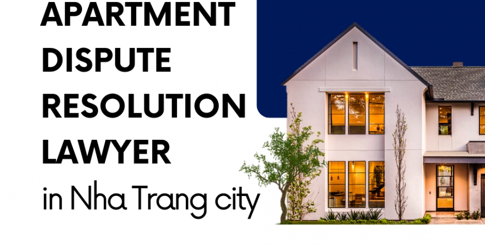 APARTMENT DISPUTE RESOLUTION LAWYER IN NHA TRANG CITY