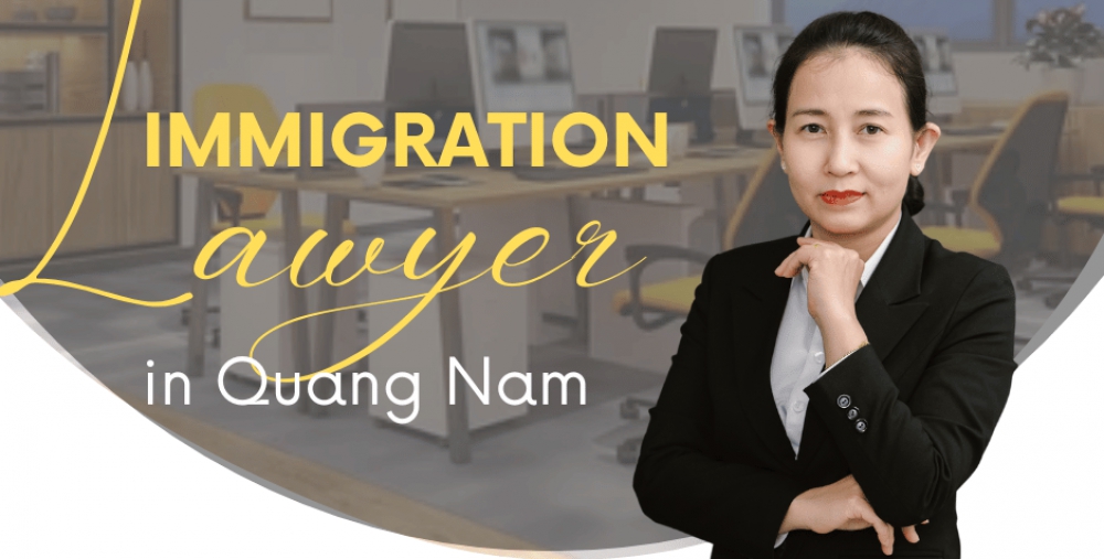 IMMIGRATION LAWYER IN QUANG NAM