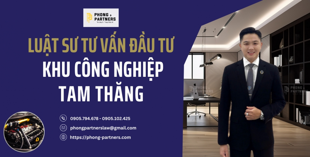 LUẬT SƯ TƯ VẤN ĐẦU TƯ VÀO KHU CÔNG NGHIỆP TAM THĂNG - QUẢNG NAM