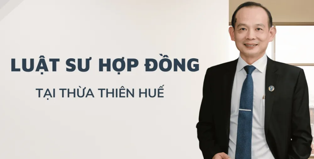 LUẬT SƯ HỢP ĐỒNG TẠI THỪA THIÊN HUẾ