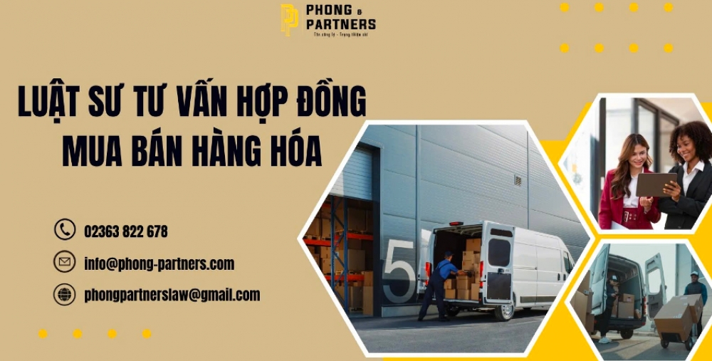 LUẬT SƯ TƯ VẤN HỢP ĐỒNG MUA BÁN HÀNG HÓA