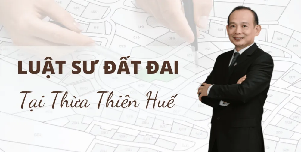 LUẬT SƯ ĐẤT ĐAI TẠI THỪA THIÊN HUẾ