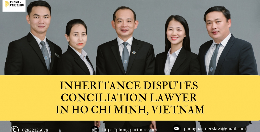 INHERITANCE DISPUTES CONCILIATION LAWYER IN HO CHI MINH, VIETNAM