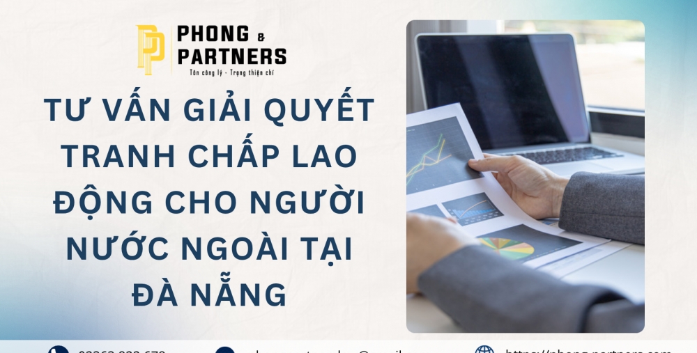 TƯ VẤN GIẢI QUYẾT TRANH CHẤP LAO ĐỘNG CHO NGƯỜI NƯỚC NGOÀI TẠI ĐÀ NẴNG