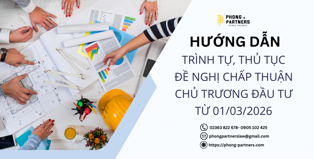 HƯỚNG DẪN TRÌNH TỰ, THỦ TỤC ĐỀ NGHỊ CHẤP THUẬN CHỦ TRƯƠNG ĐẦU TƯ TỪ 01/03/2026
