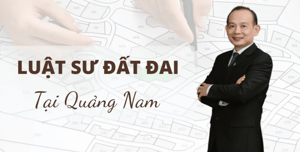 LUẬT SƯ ĐẤT ĐAI TẠI QUẢNG NAM